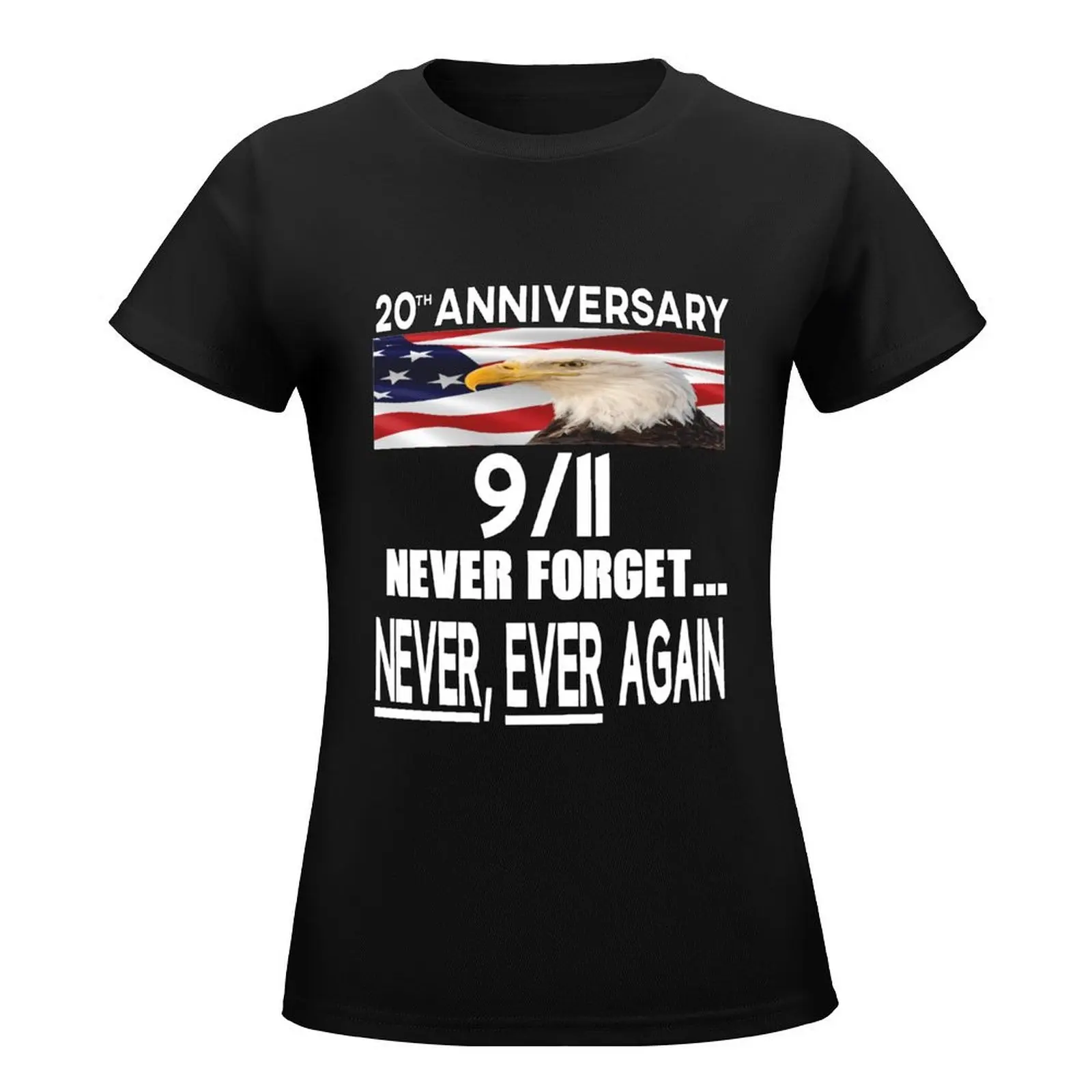 September 11th Memorial 20th Anniversary Never Forget Never Ever Again T-Shirt aesthetic clothes tops for Women