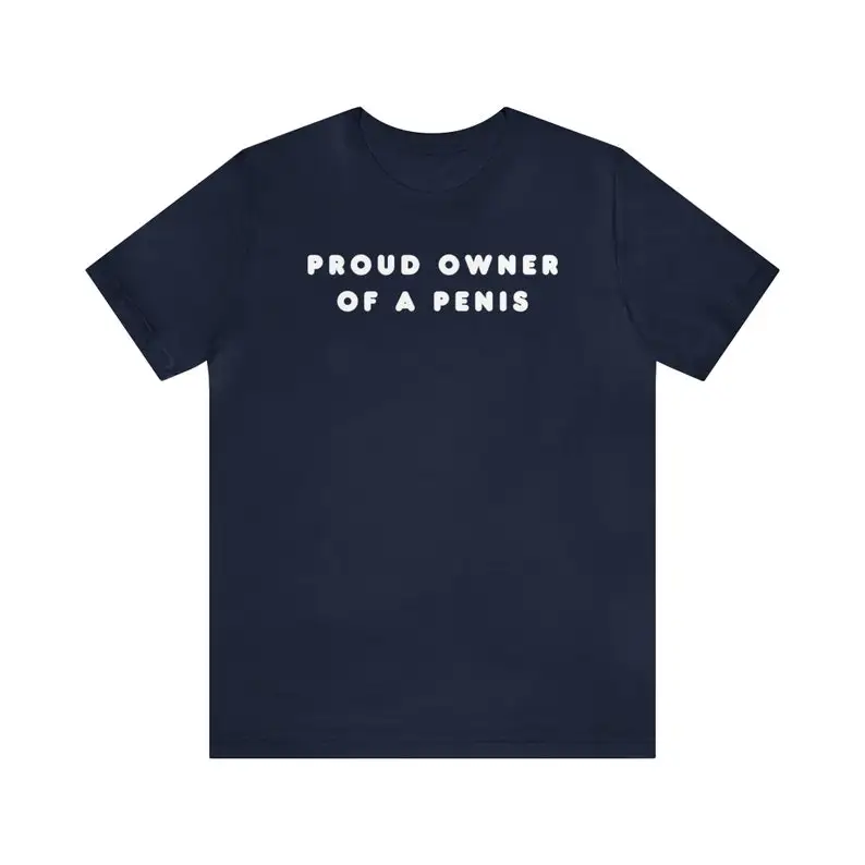 Proud Owner Of A Penis | Funny Weiner Graphic T Shirt | Pee Pee Penis Gift Short Sleeve Tee