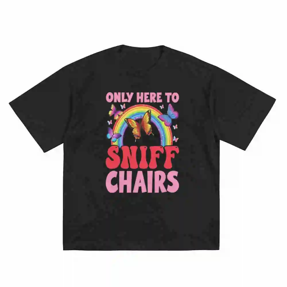 Only Here To Sniff Chairs Short Sleeve Tee 100% Cotton T-Shirt