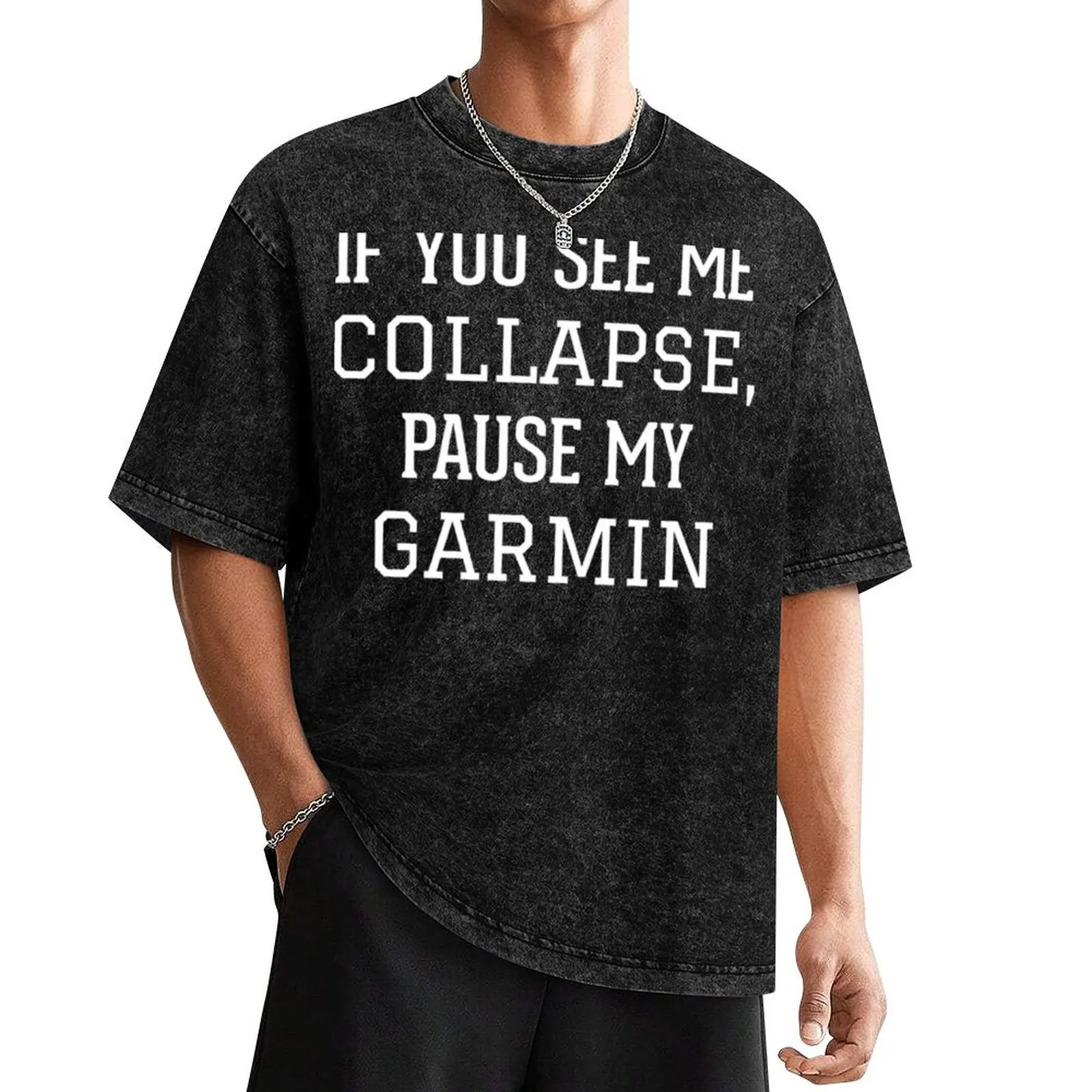 Best Seller If You See Me Collapse,Pause My Garmin T-Shirt T-Shirt man t shirt clothes graphic shirts mens t shirt