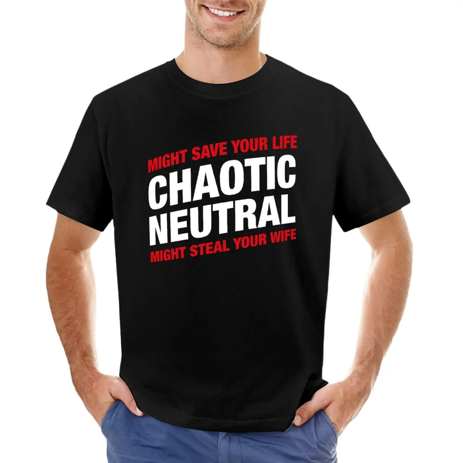 

Chaotic Neutral Alignment Meme Might Save Your Life Might Steal Your Wife T-Shirt black t shirts workout shirts for men