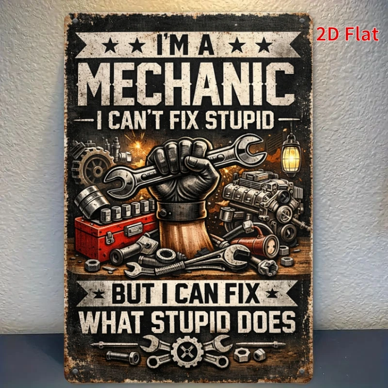 1pcs 30x20cm- I'm A Mechanic I Can't Fix Stupid aluminum Sign, Mechanic Decorative Signs Plaques, Garage Wall Decor