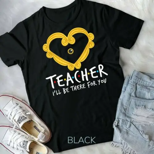 Teacher I'll Be There For You Funny Teacher Unisex & Youth T-shirt