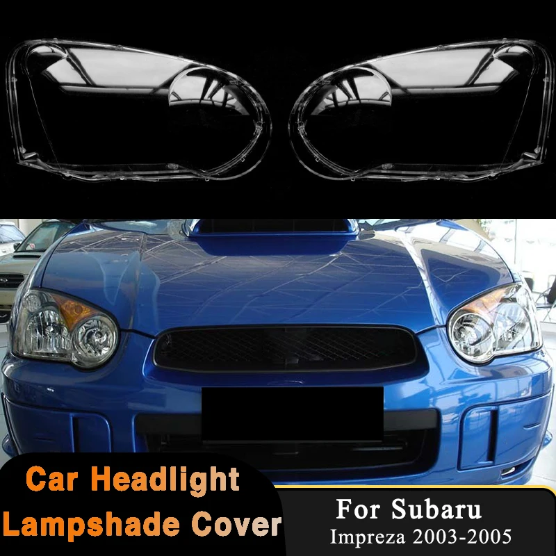 Osłona soczewki przedniego reflektora samochodowego do Subaru Impreza 2003-2005, przezroczysta nakładka na reflektor, klosz lampy, obudowa reflektora, obudowa oświetlenia samochodowego