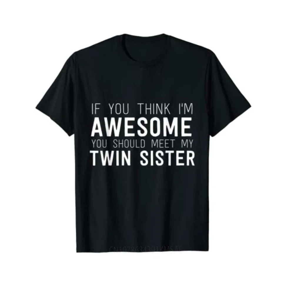 If You Think I'm Awesome Meet My Twin Sister Funny T-Shirt Letters Printed Sayings Graphic Tee Top Women's Fashion Causal Outfit