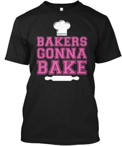 

Bakers Gonna Bake T-Shirt Made in the USA Size S to 5XL