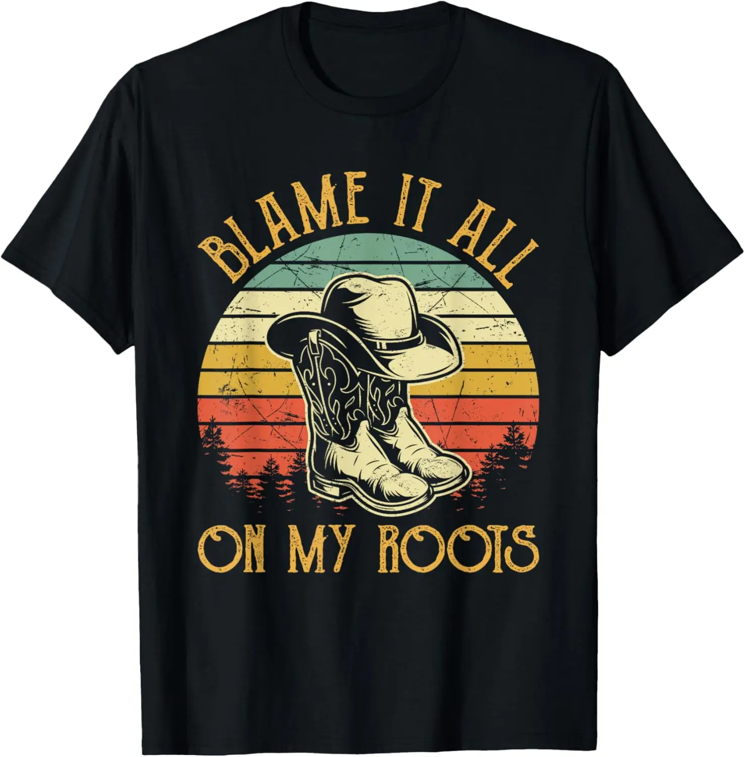 Blame It All On My Roots Cowboy Boots Hat Country Music T-Shirt