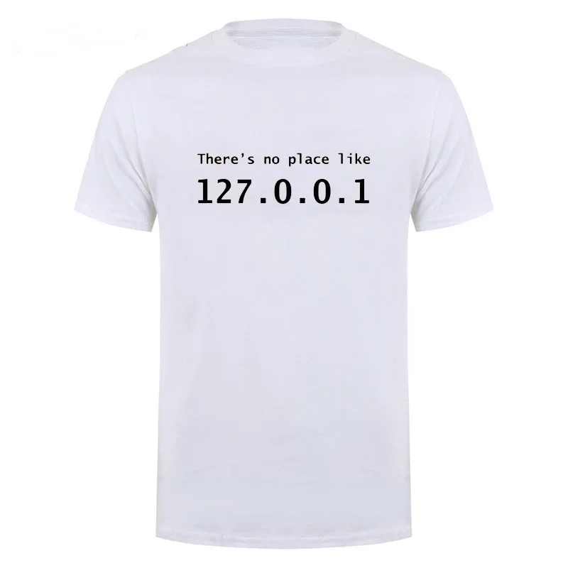 Funny Birthday Gift IP Address There Is No Place Like 127.0.0.1 Computer Comedy T-Shirt Unisex Style Shirts for Women Man