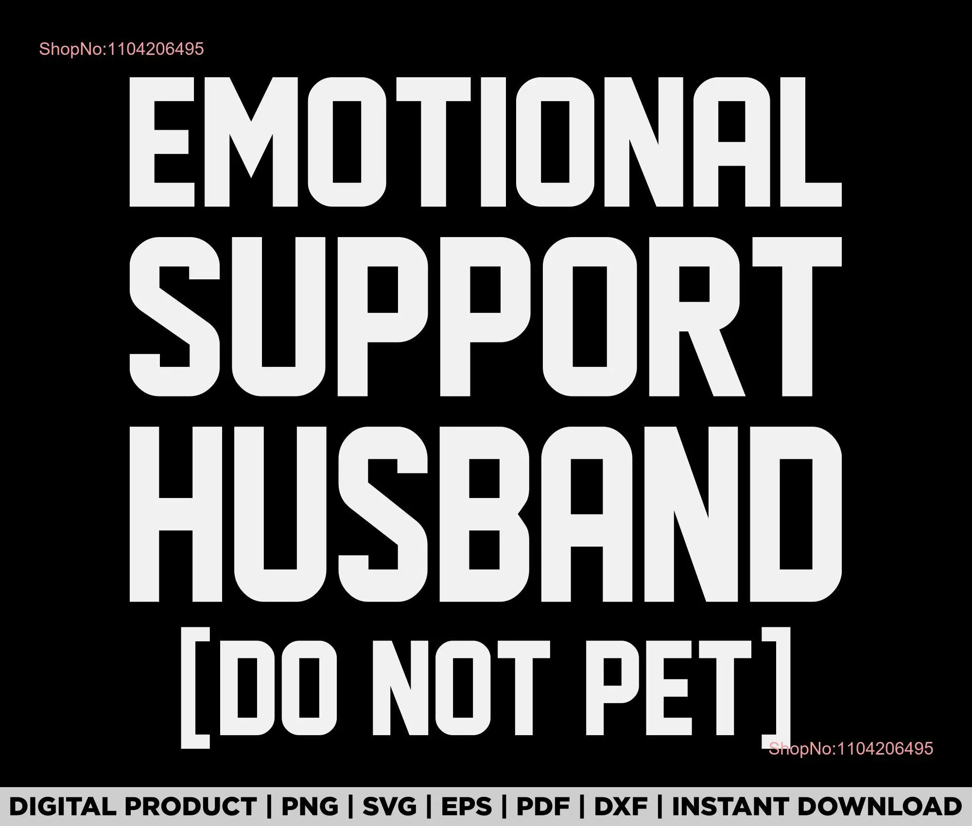 Soporte emocional Marido No mascota svg png diseño de camiseta eps pdf dxf archivos cricut descarga digital mangas largas o cortas