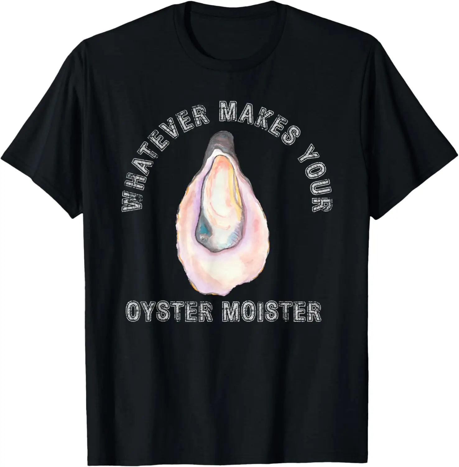 Moister Oyster moist funny mollusk clam pearl sea T-Shirt