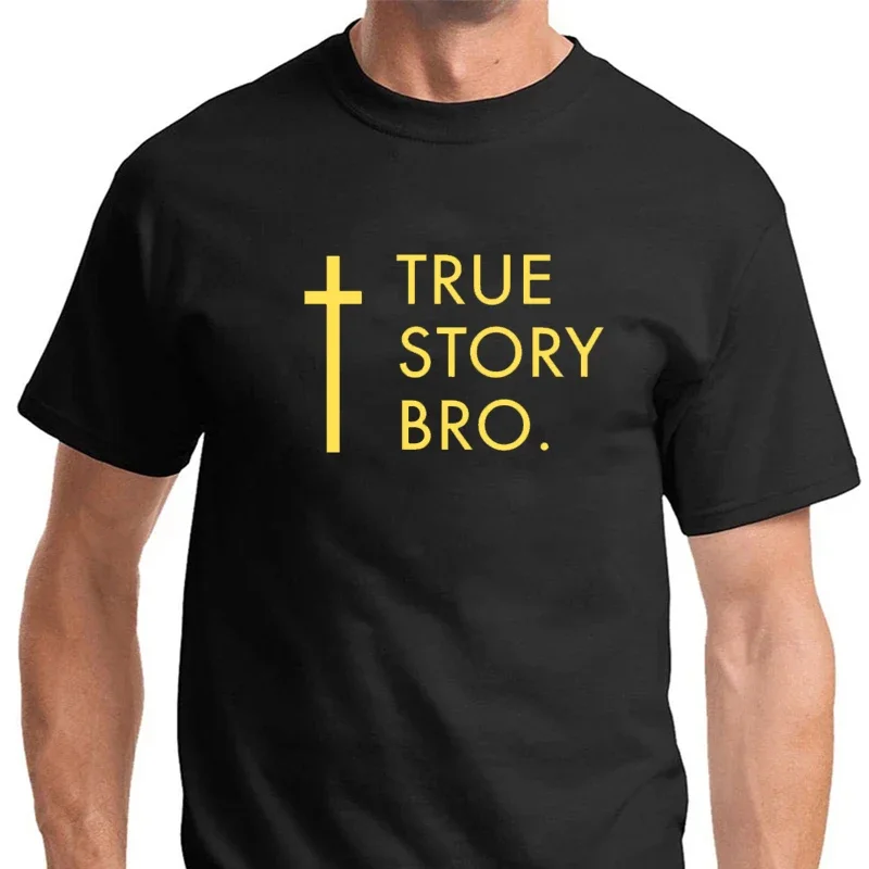 True Story Bro Men Printed T Shirt Christian Cross Religious Jesus Streetwear Short Sleeve O-neck Casual  Tops Male Tees