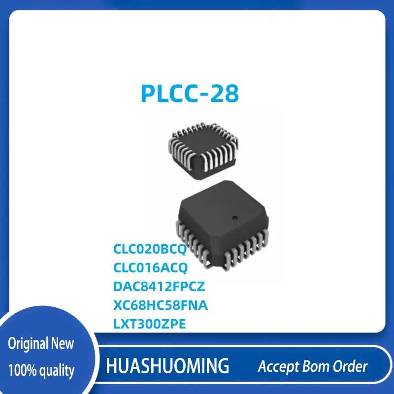 5Pcs/Lot   NEW  CLC020BCQ     CLC016ACQ    DAC8412FPCZ  XC68HC58FNA   LXT300ZPE    PLCC28