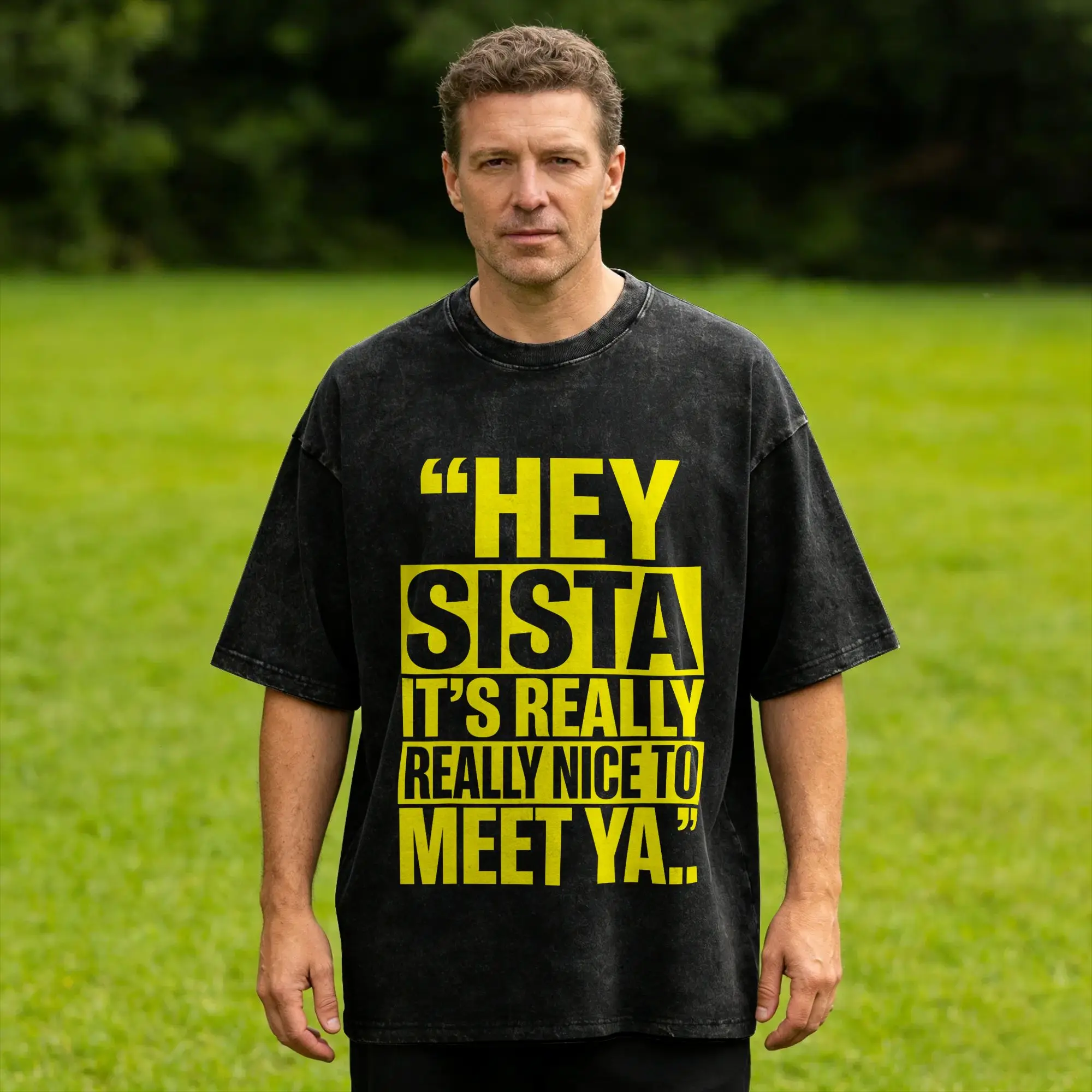 Hey Sista It's Really Really Nice to Meet ya Retro Quote Men's T Shirt Washed  Vintage Tee Shirt Short Sleeve Crew Neck T-Shirt