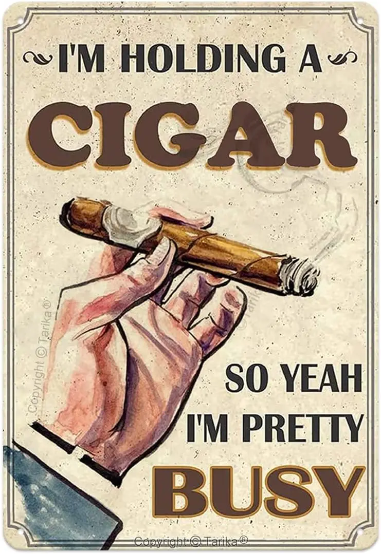 Vintage Metal Tin Sign ; Gifts for I;m Holding A Cigar So Yeah I;m Pretty Busy Aluminum Tin Sign Garden Yar-aluminum
