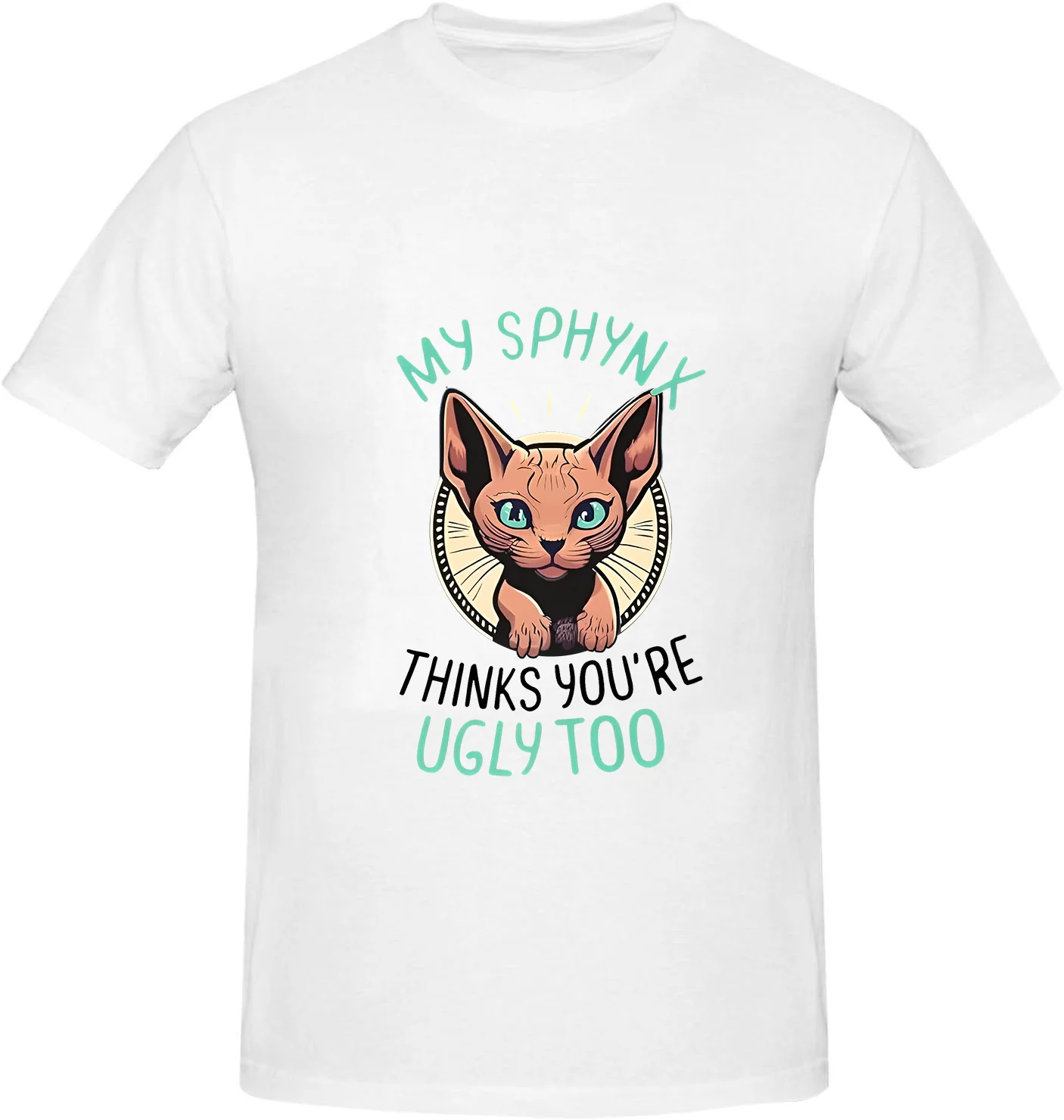 My Sphynx Cat Thinks You\'re Ugly Too Cute Hairless Cat Mom Premium T-Shirt