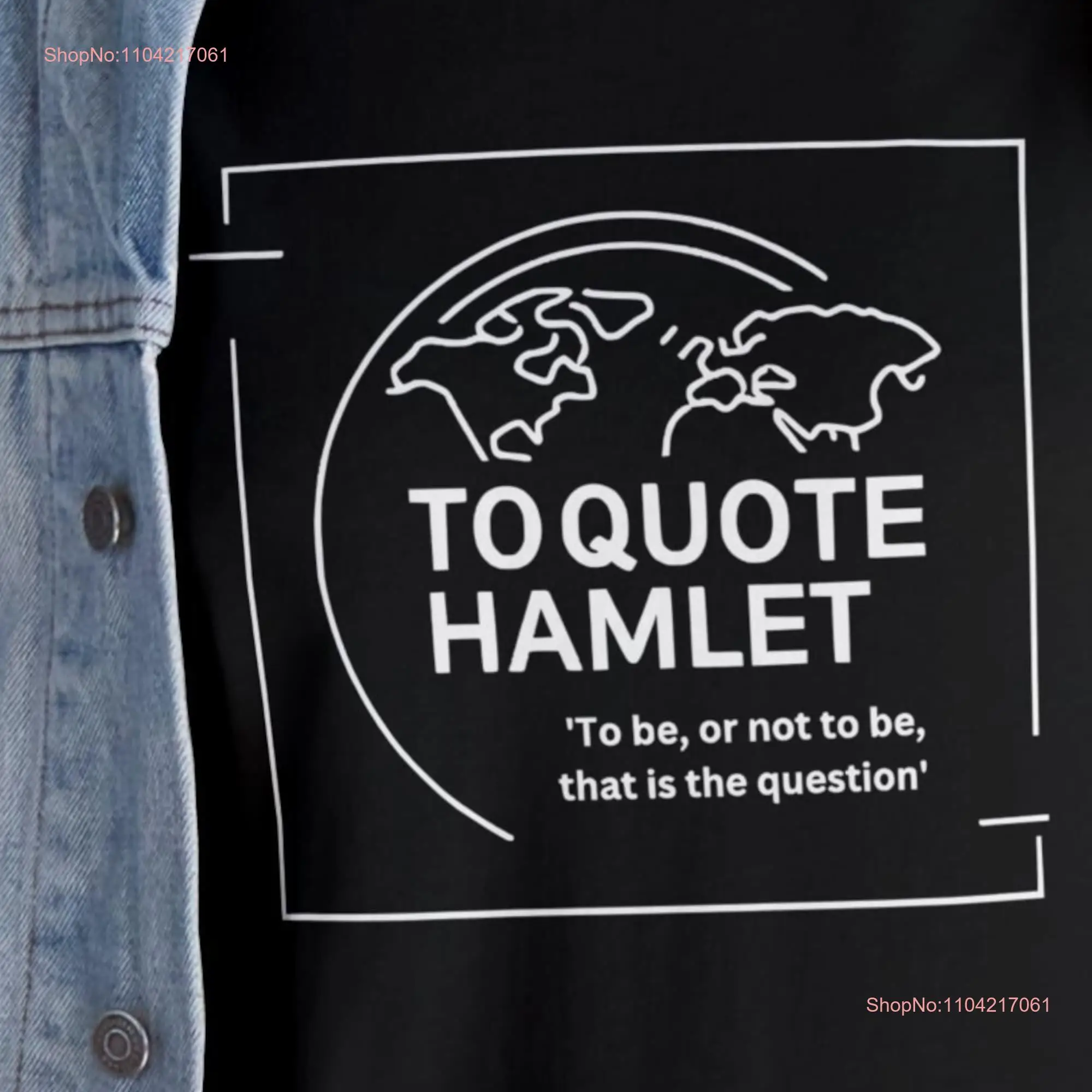 To Quote HamleT T Shirt Literature Lover Poet Motivational Poetry Stylish Wardrobe Addition long or short sleeves