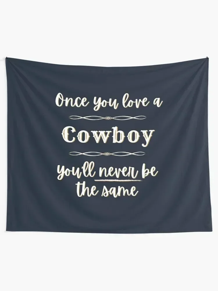 Once You Love A Cowboy You'll Never Be The Same Tapestry Room Decor Nordic Home Decor Decoration Wall Tapestry