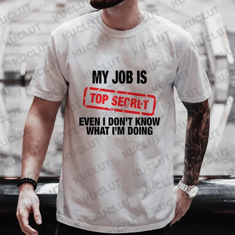 My Job Is Top Secret Funny Slogan T‑Shirt Humor Stamp Text Print Unisex Oversized Short Sleeve Tee Men Casual Streetwear Tops