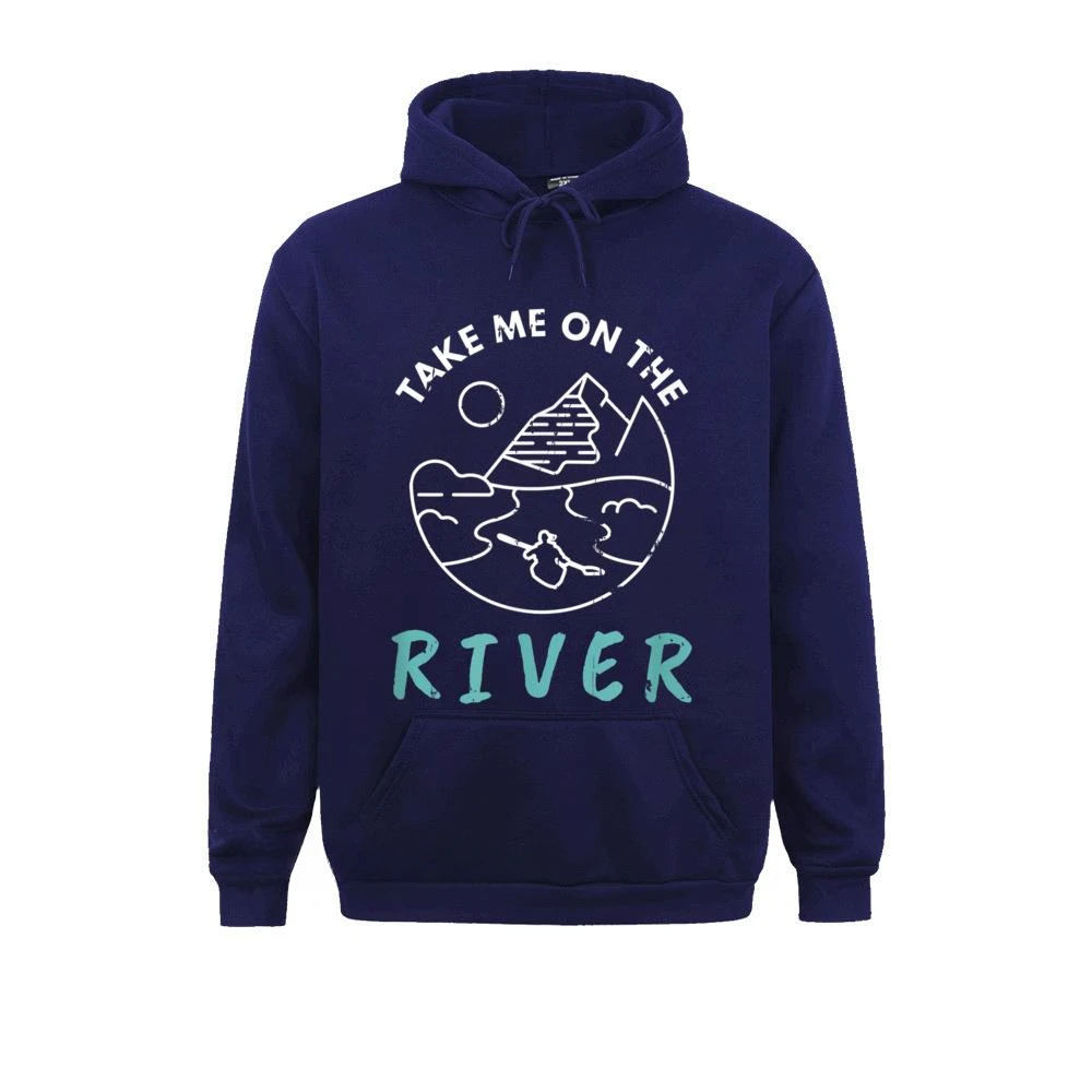 Hoodies Take Me on The River Kayaking Canoe Boating Kayak Mother Day Long Sleeve Men Sweatshirts Fitness Cool Clothes Hot Unisex