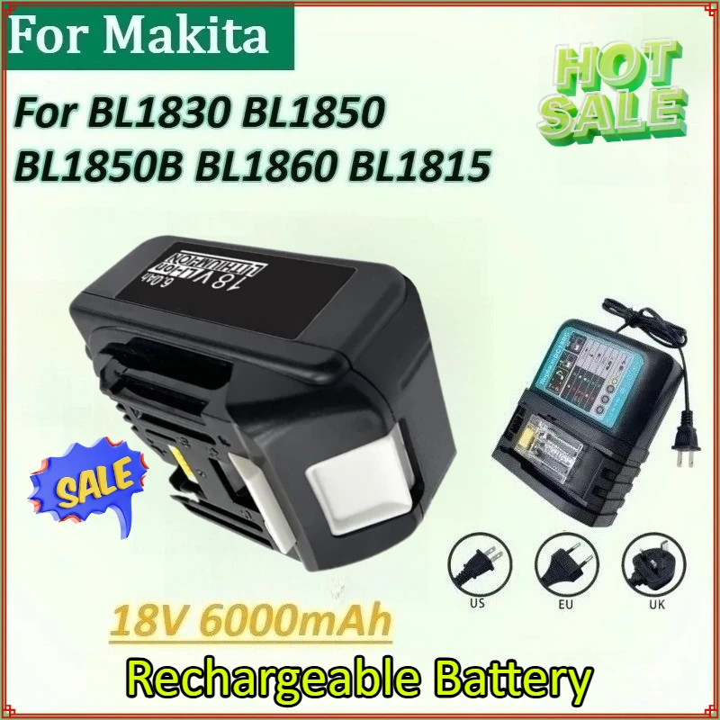 

New Rechargeable Battery for Makita 18V 6Ah Battery for BL1850B BL1860 BL1830 BL1850 BL1815 Power Tools Replacement Accessories