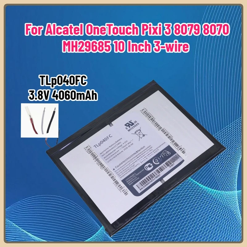 

Battery 3.8V 4060mAh TLp040FC Tablet Battery For Alcatel OneTouch Pixi 3 8079 8070 MH29685 10 Inch 3-wire