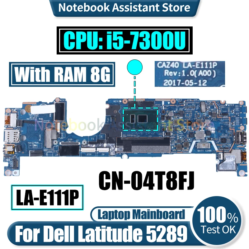 

CAZ40 LA-E111P For Dell Latitude 5289 Laptop Mainboard CN-04T8FJ SR340 i5-7300U RAM 8G Notebook Motherboard Tested