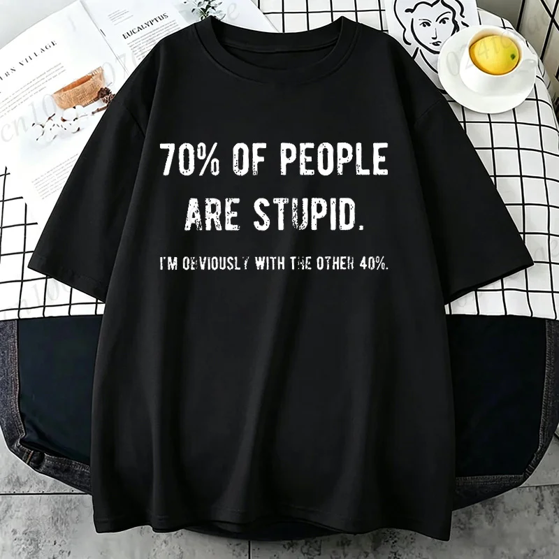 Harajuku Streetwear Novelty Awesome 70% of People Are Stupid I'm Obviously The Other 40% Men's T Shirt Tee Clothes T-shirt Gifts