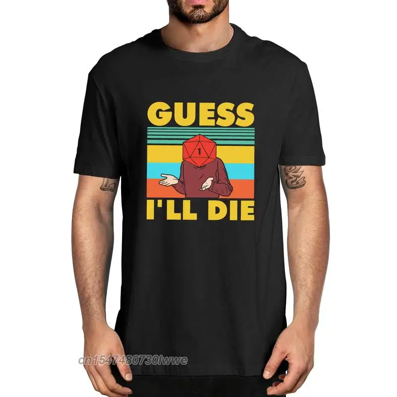 T Shirt For Men Guess I Will Die Dungeon Awesome Vintage Funny T-Shirt Women Casual Streetwear Tops Tee Unisex