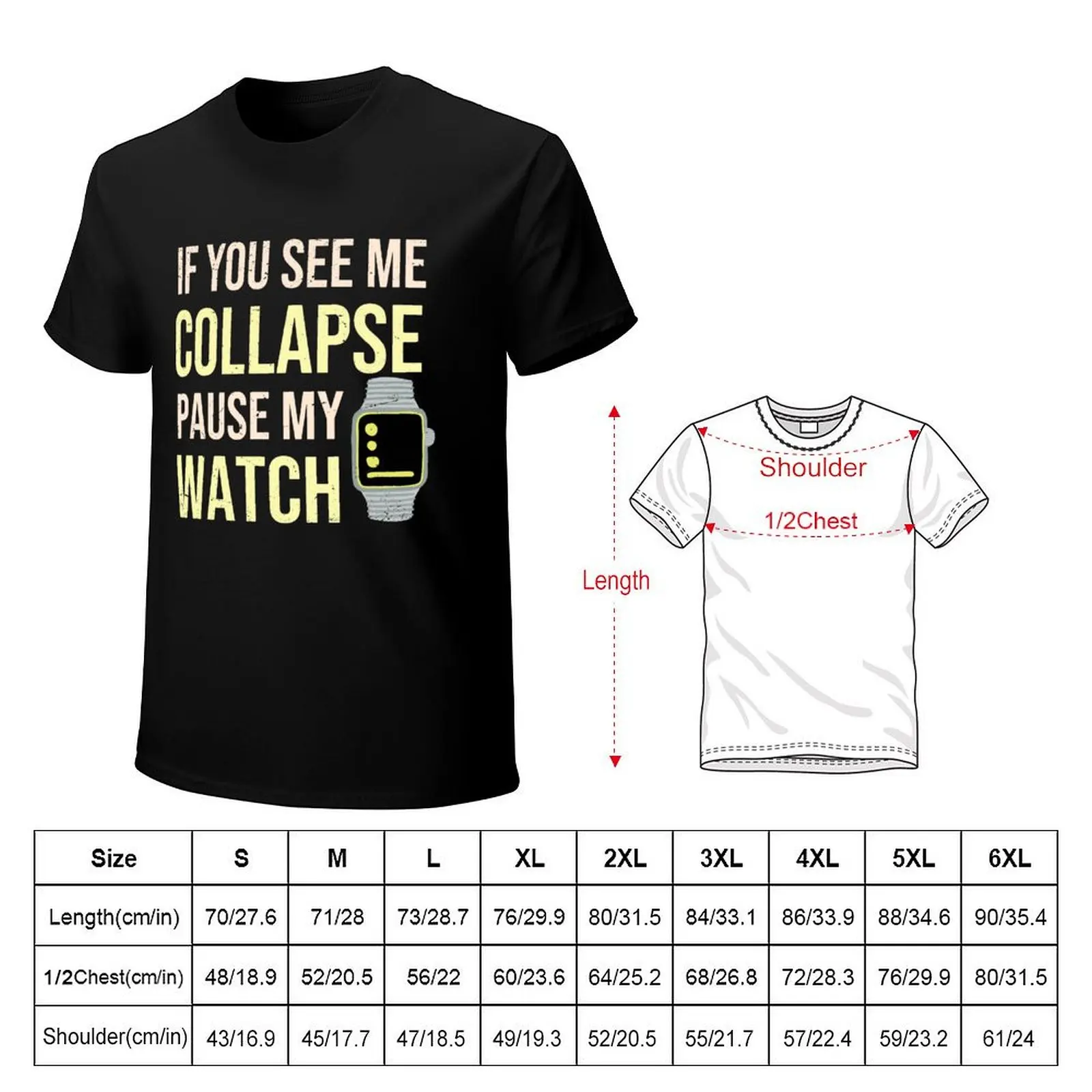 If I Collapse Please Pause My Watch - Funny Running T-Shirt Casual Fashion Print Tee Top