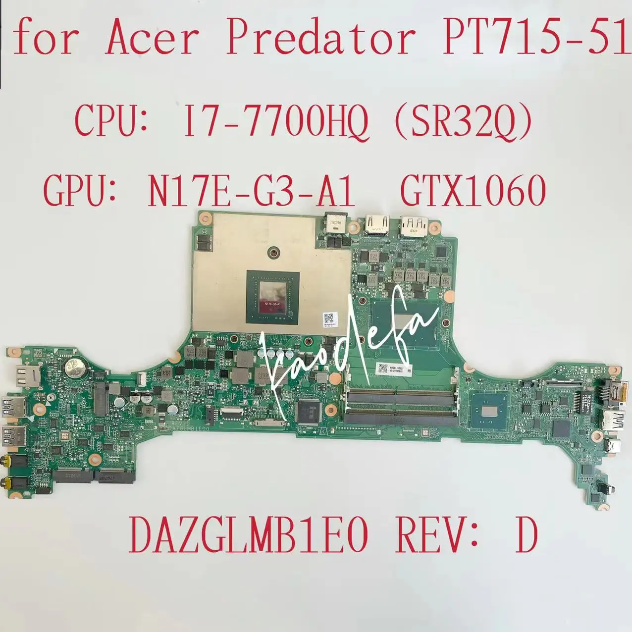 

DAZGLMB1ED0 Mainboard For Acer Predator PT715 PT715-51 Laptop Motherboard CPU:I7-7700HQ GPU:N17E-G3-A1 8G DDR4 100% Test OK