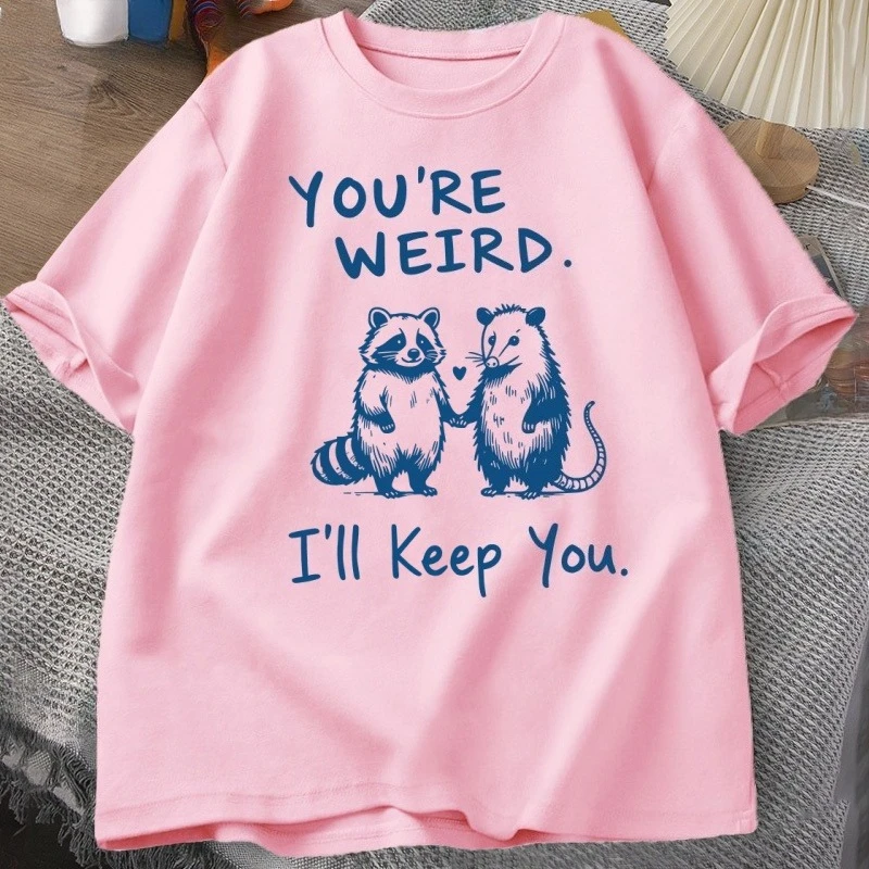 You're Weird I'll Keep You T Shirt Funny Raccoon T-Shirt Vintage Cotton Short Sleeve Loose Tshirt Men Women Graphic Tees Clothes