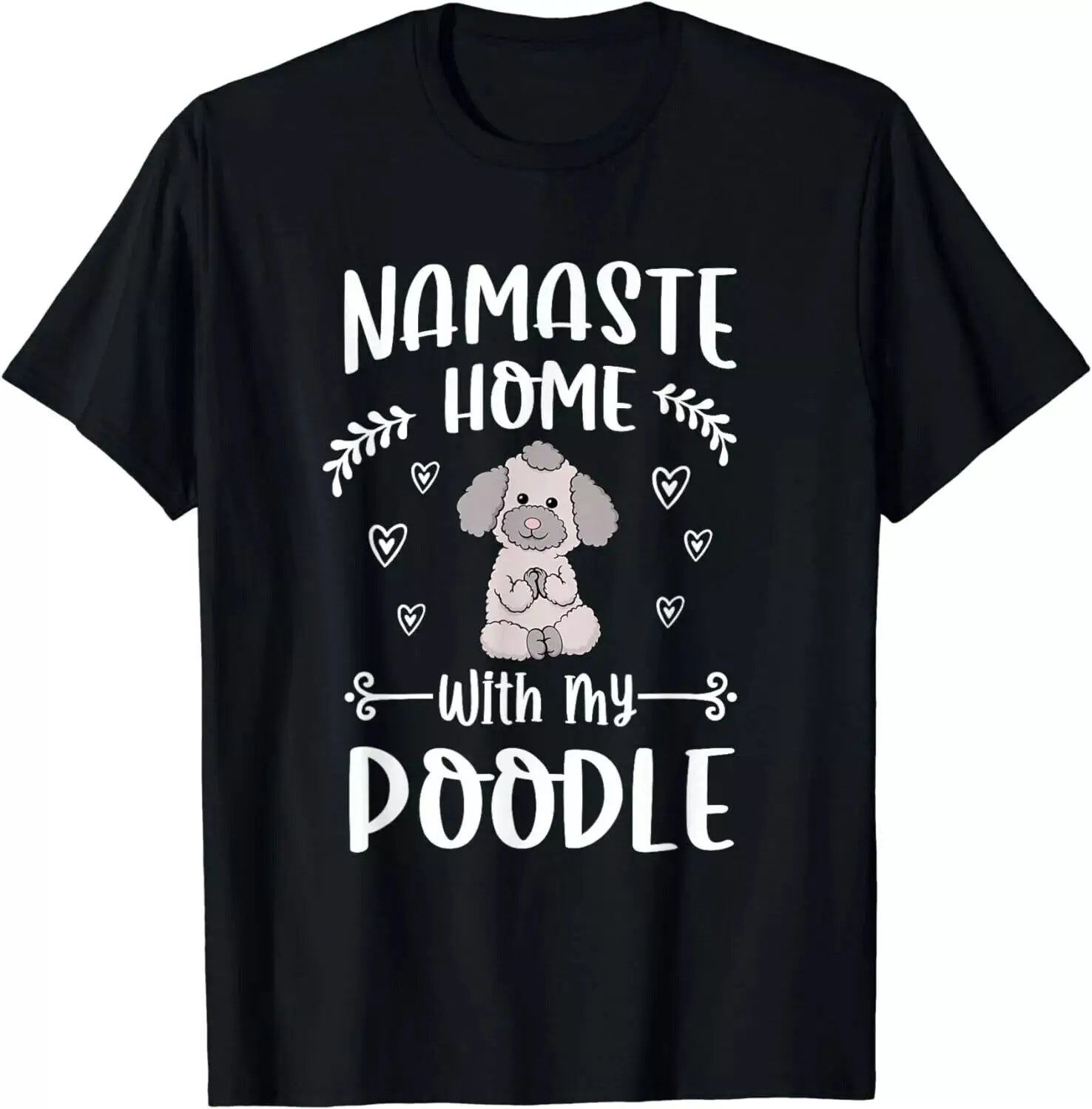 Poodle Cute Positions Namaste Home Dog owner Gift Unisex T-Shirt