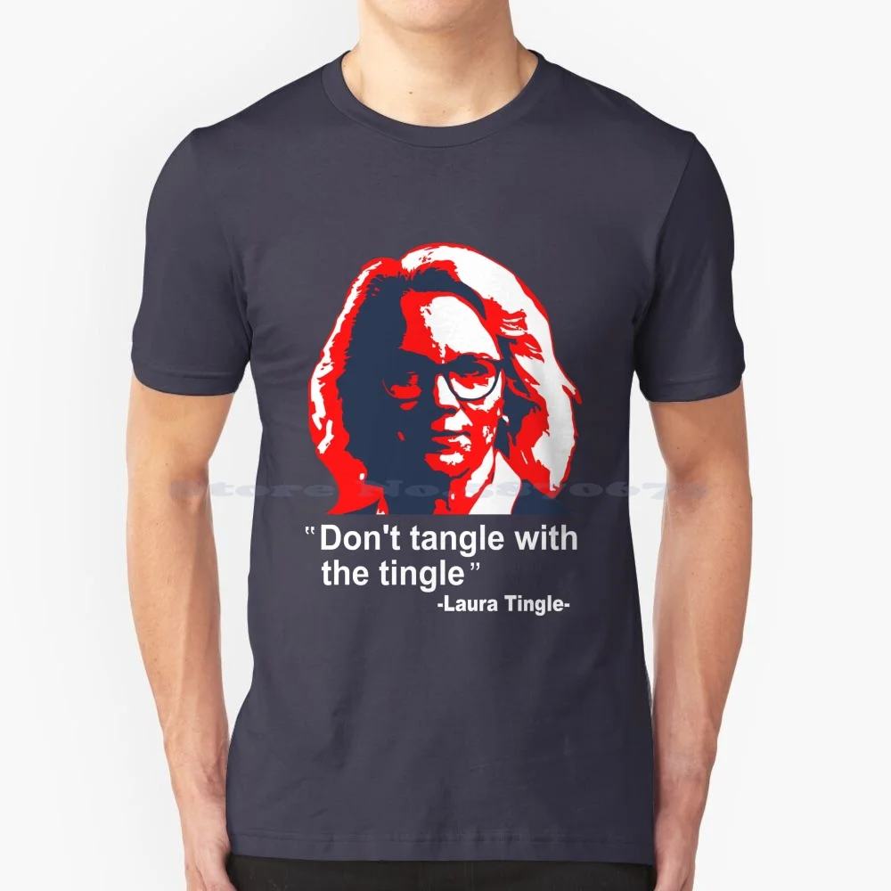 Laura Tingle Don't Tangle With The Tingle T Shirt 100% Cotton Tee Dont Tangle With The Tingle Tingle News Laura Tingle Sayings