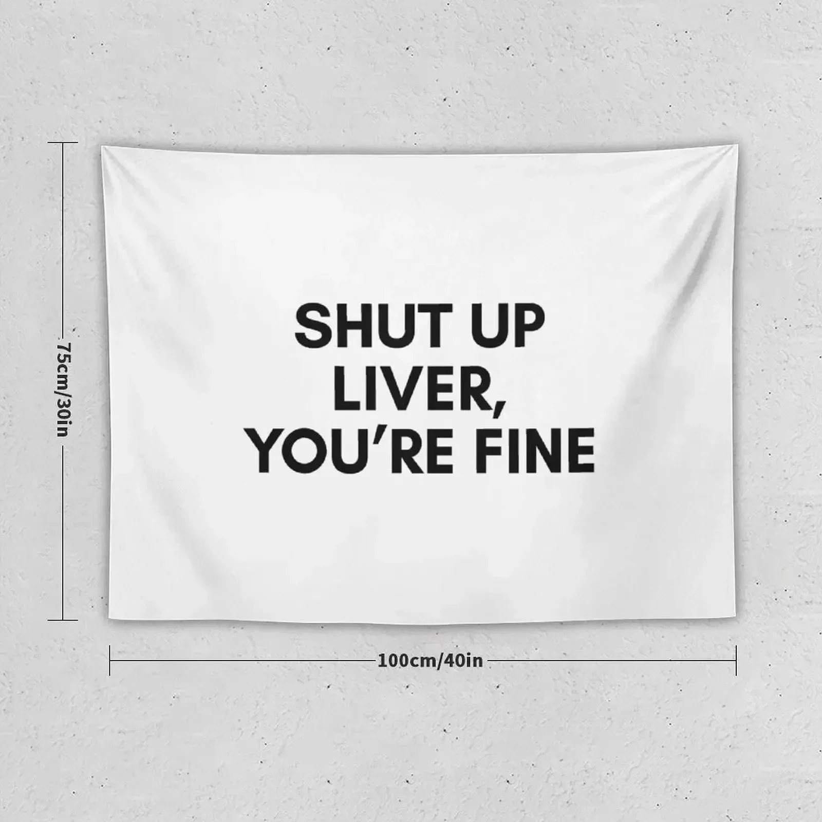 Shut up liver You're fine Tapestry On The Wall Tapete For The Wall House Decor Tapestry