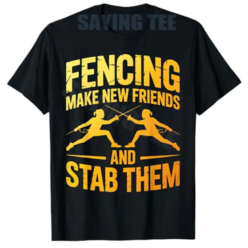 Фото Забавная футболка для фехтовальщиков (мужчин и женщин) с надписью: «Фехтуй, заводи новые знакомства и прокалывай их». Оригинальная футболка с прикольной фразой.