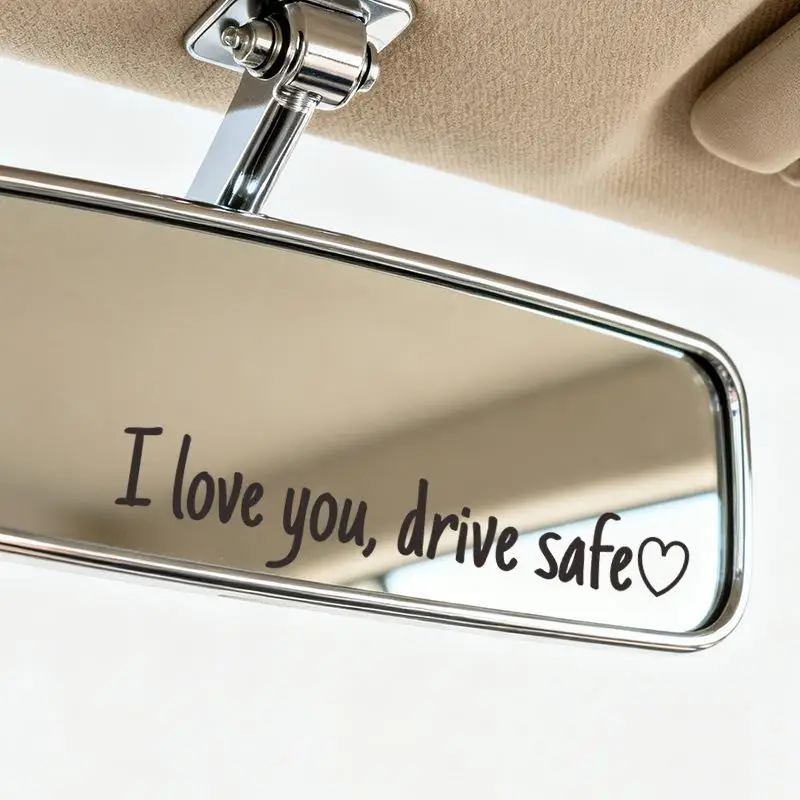 1Pcs Affectionate Reminder Heartfelt Safety Reminder I Love You Drive Safe Car Mirror Stickers For Drivers Car Interior Decals