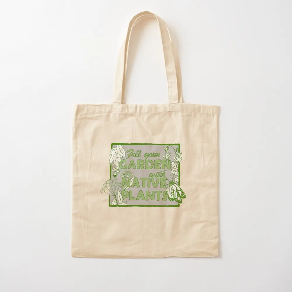 

Fill your Garden with Native Plants, green Tote Bag Women's tote bag Lady bags ecological bags Reusable bags Canvas Tote Bag