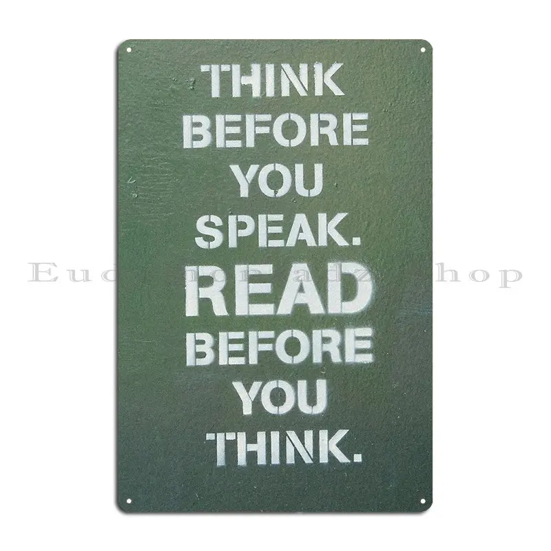 Think Before You Speak Read Before You Think Metal Plaque Classic Painting Create Decoration Club Bar Tin Sign Poster