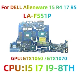 For DELL Alienware 15 R4 17 R5 laptop motherboard DDR51 LA-F551P with I5 I7 I9-8TH GTX1060 6GB/GTX1070 8GB 100% Tested Full