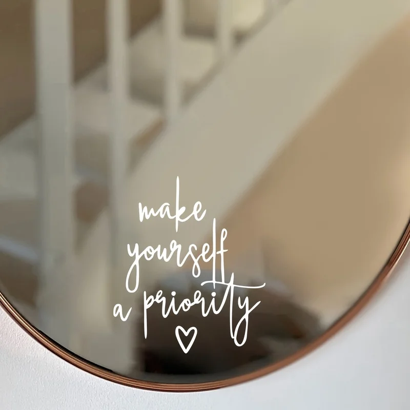 Make Yourself A Priority Quote Mirror Sticker - Waterproof Vinyl Decal for Vanity, Bathroom, Bedroom - Inspirational Home Decor