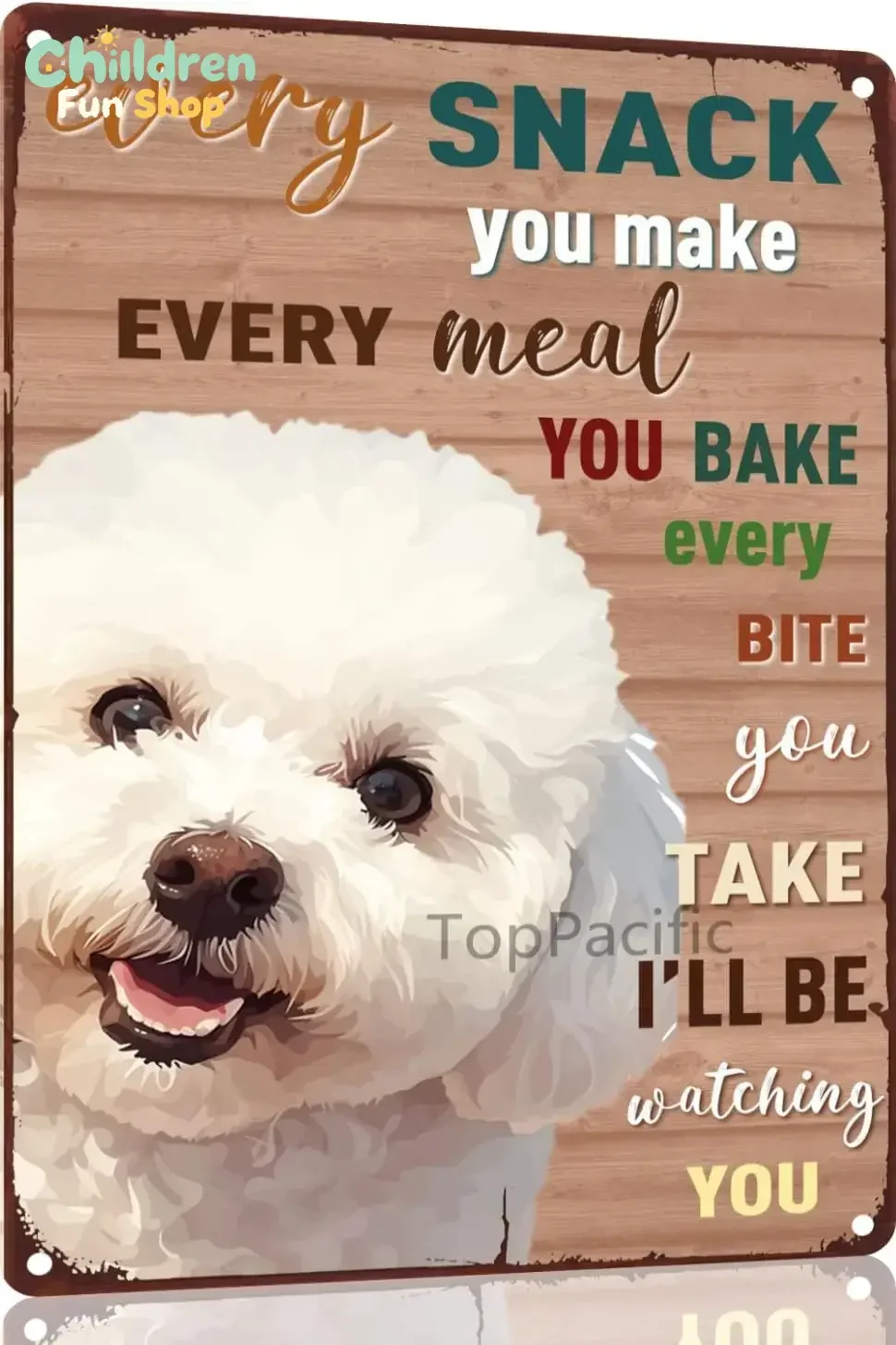 Bichon Frise Metal Vintage Inch Tin Sign Decor Dog Every Snack You Make Well Be Watching You Funny Dog Retro Aluminum Sign F,