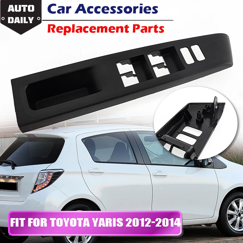 

Window Lift Control Panel Fit For Toyota Yaris L LE SE 4D 2012-2014 Sedan Master Power Window Switch Bezel Trim Car Accessories