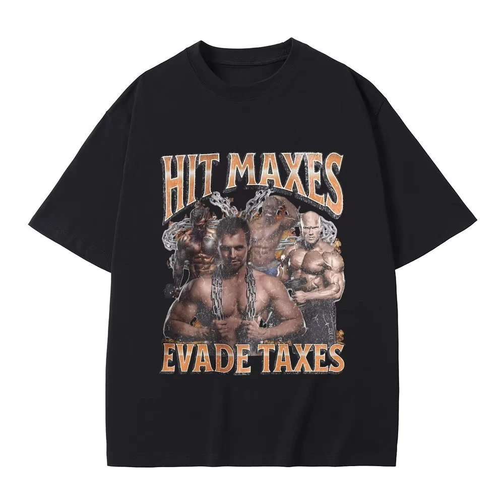 

Hit Maxes Evade Taxes Funny Gym Fitness Graphic T-shirt Unsiex Cotton Crewneck T Shirts Men Women Oversized Streetwear