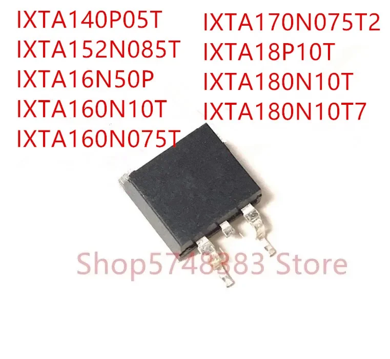 10PCS IXTA140P05T IXTA152N085T IXTA16N50P IXTA160N10T IXTA160N075T IXTA170N075T2 IXTA18P10T IXTA180N10T IXTA180N10T7 TO-263