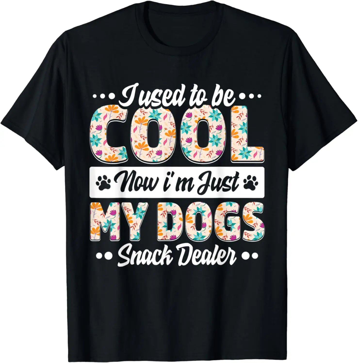 i used to be so cool now i'm just my dogs snack dealer T-Shirt