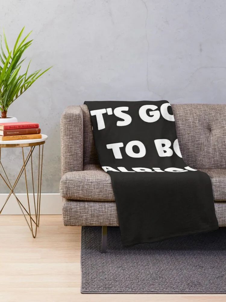 #It's Going To Be Alright Tshirts Throw Blanket Decorative Sofa Camping Beautifuls Blankets