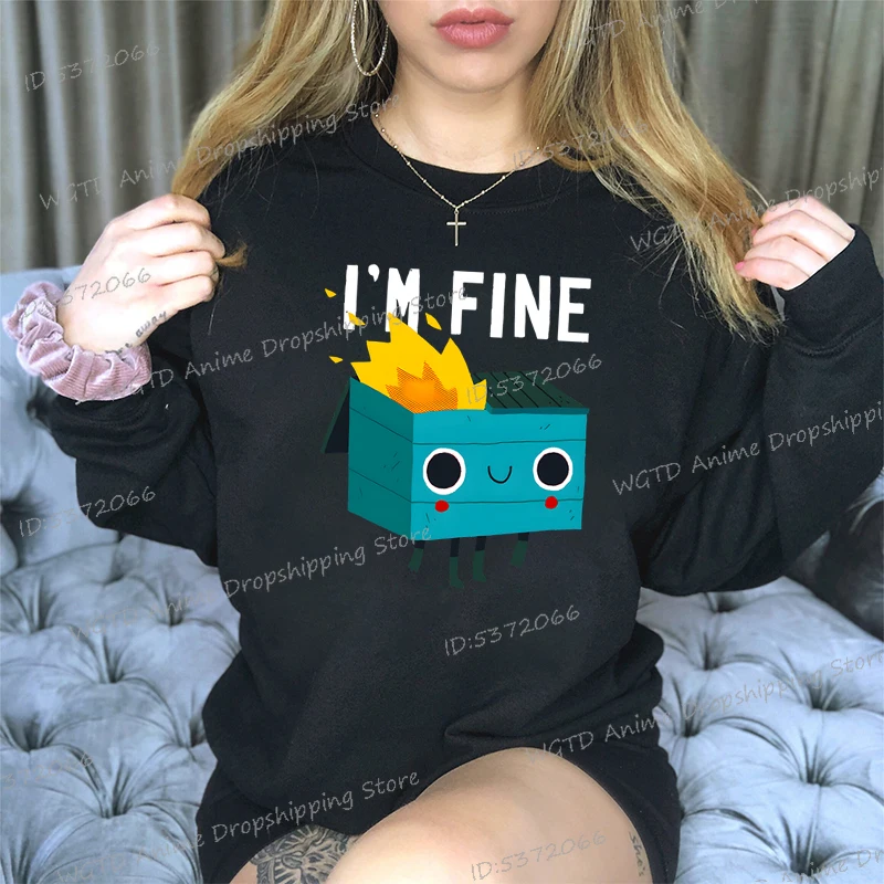 The Trash Can I'm Fine Print Funny Sweatshirt Jumper Dumpster Is Burning Cartoon Hoodies Women Funny Fine Design Woman Clothing