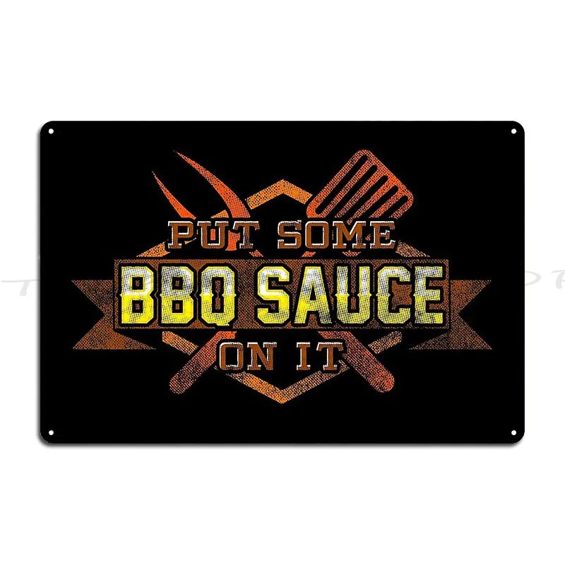 Put Some Bbq Sauce On It Metal Plaque Poster Wall Pub Bar Cave Rusty Decoration Custom Tin Sign Poster