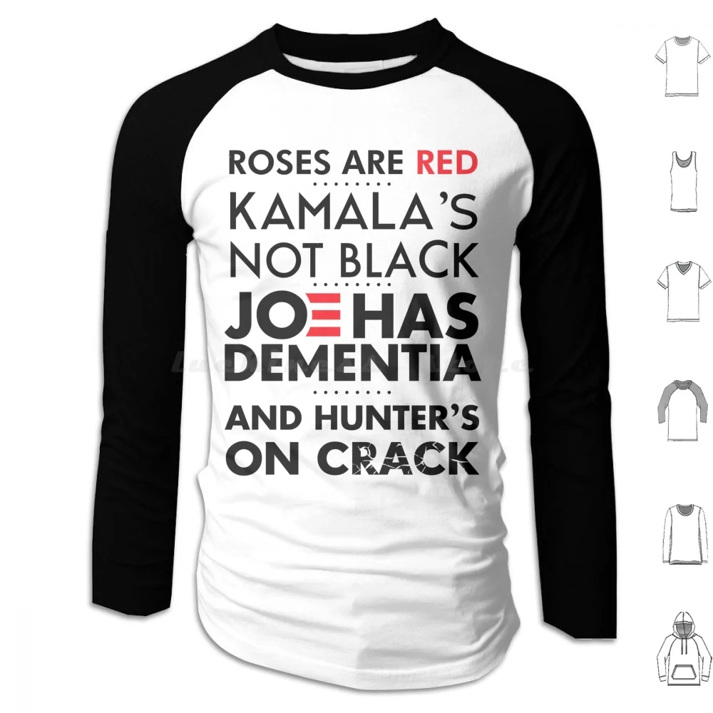 Roses Are Red Kamala’S Not Black Joe Has Dementia And Hunter’S On Crack Hoodie cotton Long Sleeve Roses Are Red Funny