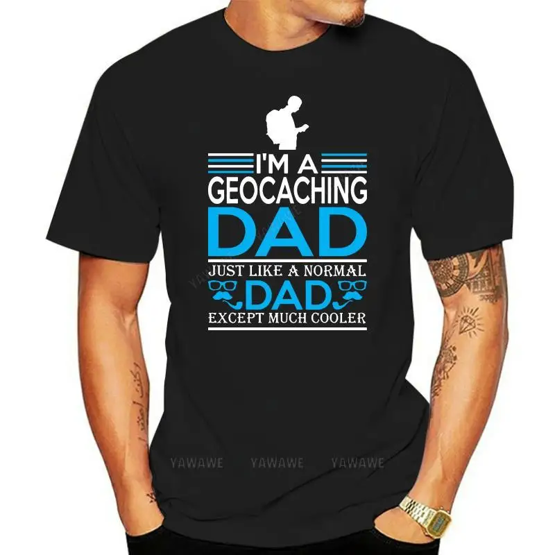 Camiseta negra para hombre, soy geocaching, papá como papá normal, excepto más fresco, camiseta ajustada de algodón, camiseta para hombre con cuello redondo, camiseta de estilo veraniego
